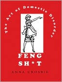Anna Crosbie: Feng Sh*t: The Art of Domestic Disorder