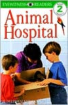 Judith Walker-Hodge: DK Readers: Animal Hospital (Level 2: Beginning to Read Alone)