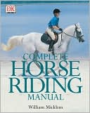 William Micklem: Complete Horse Riding Manual