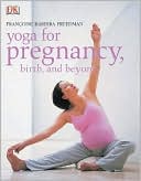 Book cover image of Yoga for Pregnancy, Birth and Beyond by Francoise Barbira Freedman