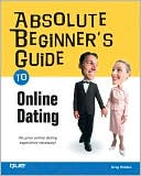 Greg Holden: Absolute Beginner's Guide to Online Dating