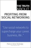 Book cover image of Truth About Profiting from Social Networking by Patrice-Anne Rutledge