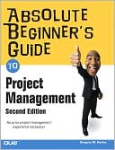 Greg Horine: Absolute Beginner's Guide to Project Management