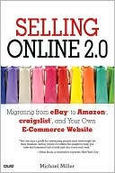 Book cover image of Selling Online 2.0: Migrating from eBay to Amazon, craigslist, and Your Own E-Commerce Website by Michael Miller