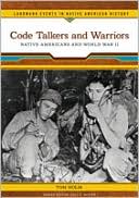 Tom Holm: Code Talkers and Warriors: Native Americans and World War II