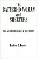 Donileen R. Loseke: Battered Woman and Shelters: The Social Construction of Wife Abuse