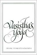 Swami Venkatesananda: Vasistha's Yoga