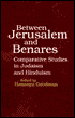 Book cover image of Between Jerusalem and Benares: Comparative Studies in Judaism and Hinduism by Hananya Goodman