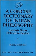 Book cover image of A Concise Dictionary of Indian Philosophy: Sanskrit Terms Defined in English by John Grimes