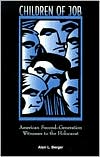 Book cover image of Children of Job: American Second Generation Witnesses to the Holocaust by Alan L. Berger