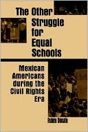 Ruben Donato: The Other Struggle for Equal Schools: Mexican Americans During the Civil Rights Era