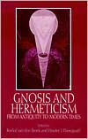 Roelof van den Broek: Gnosis and Hermeticism from Antiquity to Modern Times