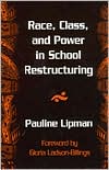 Book cover image of Race, Class, And Power In School Restructuring by Pauline Lipman