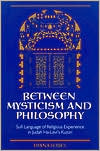 Book cover image of Between Mysticism and Philosophy: Sufi Language of Religious Experience in Judah Ha-Levi's Kuzari by Diana Lobel