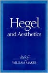 Book cover image of Hegel and Aesthetics by William Maker