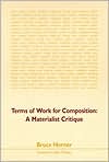 Book cover image of Terms of Work for Composition: A Materialist Critique by Bruce Horner