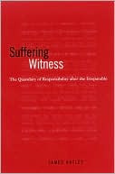 James Hatley: Suffering Witness: The Quandary of Responsibility after the Irreparable
