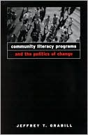 Book cover image of Community Literacy Programs and the Politics of Change by Jeffrey T. Grabill