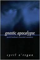 Book cover image of Gnostic Apocalypse: Jacob Boehme's Haunted Narrative by Cyril O'Regan