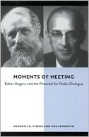 Book cover image of Moments of Meeting: Buber, Rogers, and the Potential for Public Dialogue by Kenneth N. Cissna