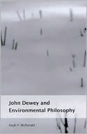 Hugh P. McDonald: John Dewey and Environmental Philosophy