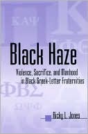 Book cover image of Black Haze: Violence, Sacrifice, and Manhood in Black Greek-Letter Fraternities by Ricky L. Jones