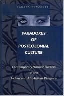 Sandra Ponzanesi: Paradoxes of Postcolonial Culture: Contemporary Women's Writing of the Indian and AFro-Italian Diaspora