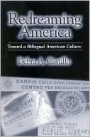 Book cover image of Redreaming America: Toward a Billingual American Culture by Debra A. Castillo
