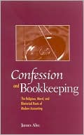 James Alfred Aho: Confession and Bookkeeping: The Religious, Moral, and Rhetorical Roots of Modern Accounting