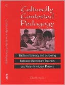 Guofang Li: Culturally Contested Pedagogy: Battles of Literacy and Schooling Between Mainstream Teachers and Asian Immigrant Parents
