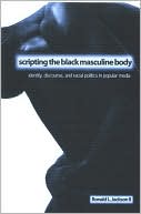 Book cover image of Scripting the Black Masculine Body: Identity, Discourse, and Racial Politics in Popular Media by Ronald L. Jackson