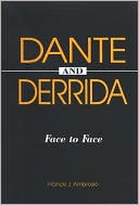 Francis J. Ambrosio: Dante and Derrida: Face to Face