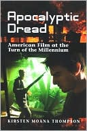 Kirsten M. Thompson: Apocalyptic Dread: American Film at the Turn of the Millennium