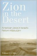 William F. S. Miles: Zion in the Desert: American Jews in Israel's Reform Kibbutzim