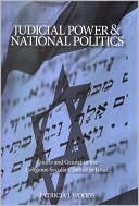Book cover image of Judicial Power and National Politics: Courts and Gender in the Religious-Secular Conflict in Israel by Patricia J. Woods