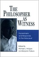 Book cover image of The Philosopher As Witness: Fackenheim and Responses to the Holocaust by Michael L. Morgan