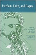 Vladimir Sergeyevich Solovyov: Freedom, Faith, and Dogma: Essays by V.S. Soloviev on Christianity and Judaism