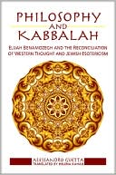 Book cover image of Philosophy and Kabbalah: Elijah Benamozegh and the Reconciliation of Western Thought and Jewish Esotericism by Alessandro Guetta
