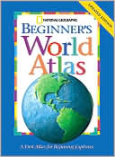 National Geographic Society: National Geographic Beginners World Atlas: Updated Edition