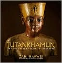 Zahi Hawass: Tutankhamun and the Golden Age of the Pharaohs: A Souvenir Book