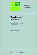 I. Scheffler: Teachers Of My Youth, An American Jewish Experience
