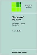 Book cover image of Teachers Of My Youth, An American Jewish Experience by I. Scheffler