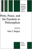 Book cover image of Piety, Peace and the Freedom to Philosophize, Vol. 47 by P.J. Bagley