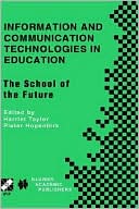 Harriet G. Taylor: Information And Communication Technologies In Education, The School Of The Future