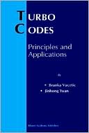 Branka Vucetic: Turbo Codes Principles And Applications
