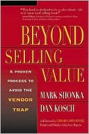 Book cover image of Beyond Selling Value: A Proven Process to Avoid the Vendor Trap by Mark Shonka