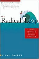 Book cover image of The Radical Leap: A Personal Lesson in Extreme Leadership by Steve Farber