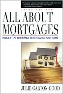 Julie Garton-good: All About Mortgages: Insider Tips to Finance Your Home