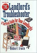 Robert Irwin: The Landlord's Troubleshooter: A Survival Guide for New Landlords