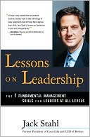 Jack Stahl: Lessons on Leadership: The 7 Fundamental Management Skills for Leaders at All Levels